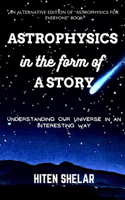 Astrophysics In the Form Of a Story