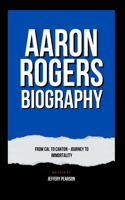 Aaron Rogers Biography: From Cal to Canton - journey to immortality
