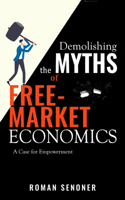 Demolishing The Myths of Free-Market Economics