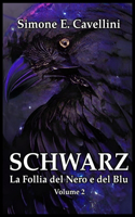 Schwarz: La Follia del Nero e del Blu volume 2(2 La Follia del Nero E del Blu)
