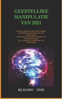 Geestelijke Manipulatie Van 2021: Hoe de Menselijke Geest Werkt, de Basis Van Manipulatie, de Technieken Geheimen Om Te Beïnvloeden En Te Manipuleren de Anderen, 10 Geheimen Van Pers