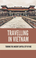 Travelling In Vietnam: Touring The Ancient Capital City Of Hue: Hue Citadel