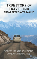 True Story Of Travelling From Georgia To Maine: Screw Ups And Solutions, Awe And Inspiration: True Story Of Travelling