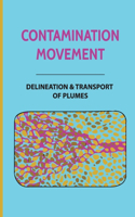 Contamination Movement: Delineation & Transport Of Plumes: Contaminant Plume Development