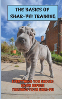The Basics Of Shar-Pei Training: Everything You Should Know Before Training Your Shar-Pei: How To Train Your Shar-Pei