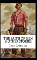 The Faith of Men & Other Stories illustrated