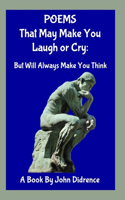 Poems That May Make You Laugh or Cry: But Will Always Make You Think