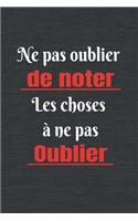 Carnet de notes Ne pas oublier de noter les choses à ne pas oublier