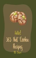 Hello! 365 Nut Cookie Recipes: Best Nut Cookie Cookbook Ever For Beginners [Book 1](1 Nut Cookie Recipes)