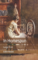 In Homespun: Large Print