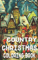 Country Christmas Coloring Book: An Adult Coloring Book with Fun, Easy, and Relaxing Designs Beautiful Christmas Scenes in the Country