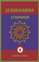 Le Bon Karma - Le Bonheur: Un livre puissant, motivant et inspirant!