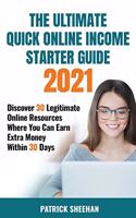 The Ultimate Quick Online Income Starter Guide 2021