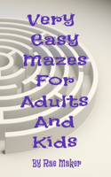 Very Easy Mazes for Adults and Kids