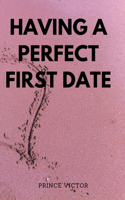 Having a Perfect First Date