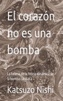 El corazón no es una bomba: La falacia de la teoría dinámica de la bomba cardíaca