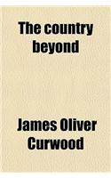The Country Beyond; A Romance of the Wilderness