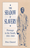 Shadow of Slavery Peonage in the South, 1901-1969