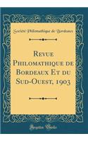 Revue Philomathique de Bordeaux Et du Sud-Ouest, 1903 (Classic Reprint)