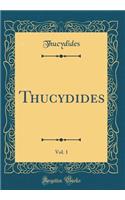 Thucydides, Vol. 1 (Classic Reprint)