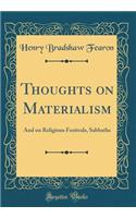 Thoughts on Materialism: And on Religious Festivals, Sabbaths (Classic Reprint)
