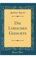 Die Lyrischen Gedichte (Classic Reprint)