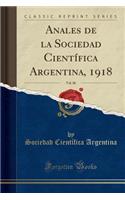 Anales de la Sociedad CientÃ­fica Argentina, 1918, Vol. 86 (Classic Reprint)