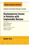 Contemporary Issues in Patients with Implantable Devices, an Issue of Cardiac Electrophysiology Clinics