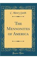 The Mennonites of America (Classic Reprint)