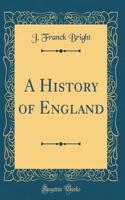 A History of England (Classic Reprint)