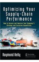 Optimizing Your Supply-Chain Performance: How to Assess and Improve Your Company's Strategy and Execution Capabilities