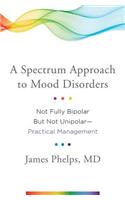 A Spectrum Approach to Mood Disorders