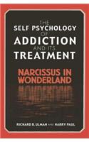 Self Psychology of Addiction and Its Treatment