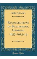 Recollections of Blackshear, Georgia, 1857-1913-14 (Classic Reprint)