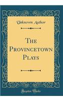 The Provincetown Plays (Classic Reprint)