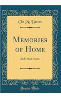 Memories of Home: And Other Poems (Classic Reprint): And Other Poems (Classic Reprint)