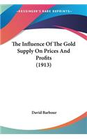 Influence Of The Gold Supply On Prices And Profits (1913)