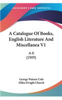 Catalogue Of Books, English Literature And Miscellanea V1