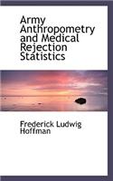 Army Anthropometry and Medical Rejection Statistics: (English)