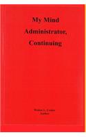 My Mind Administrator, Continuing