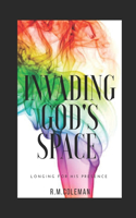 Invading God's Space