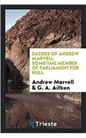 Satires of Andrew Marvell sometime member of parliament for hull