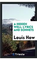 A Hidden Well: Lyrics and Sonnets