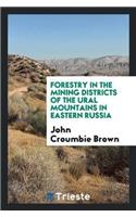 Forestry in the Mining Districts of the Ural Mountains in Eastern Russia