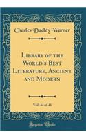 Library of the World's Best Literature, Ancient and Modern, Vol. 44 of 46 (Classic Reprint)
