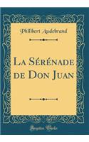 La Sérénade de Don Juan (Classic Reprint)