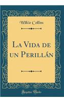 La Vida de un Perillán (Classic Reprint)