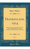 Frankenland, 1914, Vol. 1: Illustrierte Monatsschrift für Geschichte, Kunst, Kunsthandwerk, Literatur, Volkskunde und Heimatschutz in Franken (Classic Reprint)