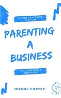 Parenting A Business