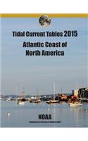 Tidal Current Tables 2015 Atlantic Coast of North America: (English)